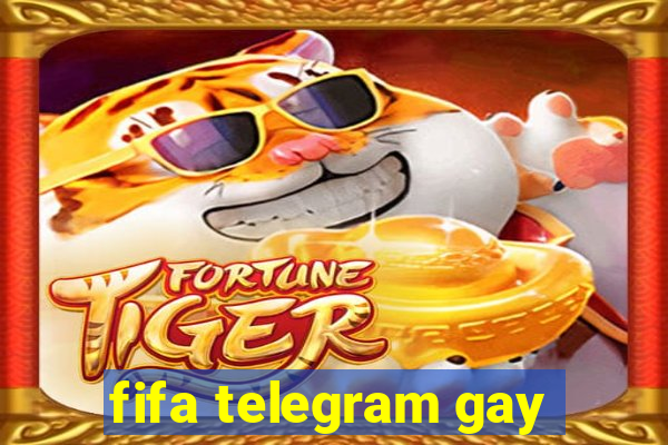 fifa telegram gay